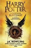 Harry Potter și copilul blestemat. Scenariul piesei &icirc;n două părți - Hardcover - J.K. Rowling, Jack Thorne, John Tiffany - Arthur
