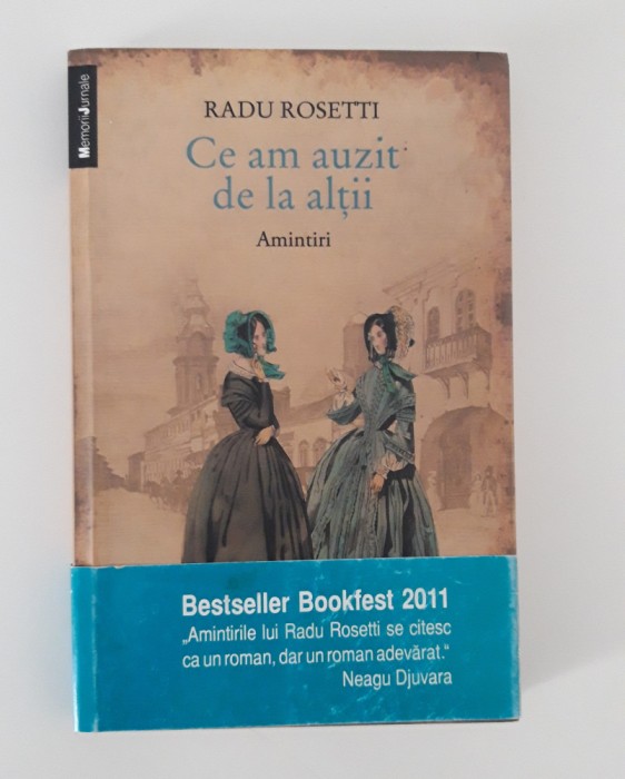 Radu Rosetti Ce am auzit de la altii / Amintiri