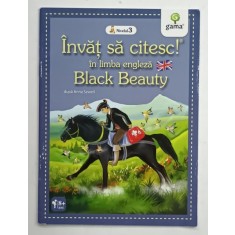 BLACK BEAUTY dupa ANNA SEWELL , SERIA &#039; INVAT SA CITESC ! NIVELUL 3 , 2016
