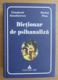 Dictionar de psihanaliza / Elisabeth Roudinesco, Michel Plon