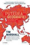Puterea geografiei - Paperback brosat - Tim Marshall - Litera