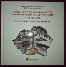 CRUCEA - SLĂVITUL SEMN DE BIRUINȚĂ &Icirc;N RĂZBOIUL DE &Icirc;NTREGIRE A ROM&Acirc;NIEI