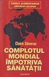 Claire Severac - Complotul mondial impotriva sanatatii. Codex Alimentarius., lucman