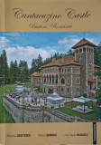 CANTACUZINO CASTLE BUSTENI, ROMANIA. EDITIE BILINGVA ROMANA-ENGLEZA-M. CRISTESCU, R. SANDRU, A.M. HAIDUCU