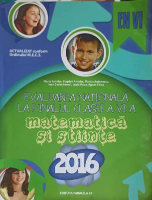 EVALUAREA NATIONALA LA FINALUL CLASEI A VI-A. MATEMATICA SI STIINTE-FLORIN ANTOHE, BOGDAN ANTOHE SI COLAB.-249325 foto