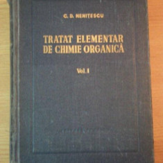 TRATAT ELEMENTAR DE CHIMIE ORGANICA,VOL.1-CONSTANTIN.D. NENITESCU,EDITIA A IV-A,BUC.1956