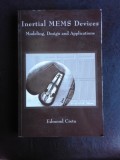 Inertial MEMS Devices, modeling, design and applications - Edmond Cretu (text in limba engleza)
