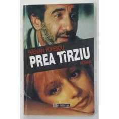 PREA TARZIU , ROMAN de RASVAN POPESCU , 1996