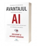 Avantajul AI. Strategii de vanzari pentru descatusarea puterii AI, ca sa economisesti timp, sa vinzi mai mult si sa zdrobesti concurenta - Jeb Blount,
