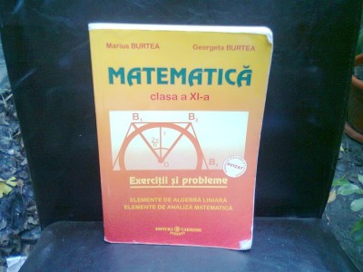 MATEMATICA CLASA A XI-A - MARIUS BURTEA foto