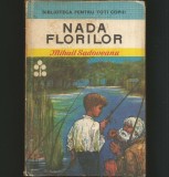 NADA FLORILOR - MIHAIL SADOVEANU - BIBLIOTECA PENTRU TOȚI COPIII