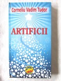&quot;ARTIFICII&quot;, Corneliu Vadim Tudor, 2010. Carte noua, Alta editura