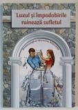 LUXUL SI IMPODOBIRILE RUINEAZA SUFLETUL de PROTOS. NICODIM MANDITA , 2011