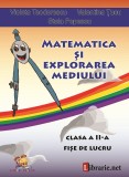 Matematica si explorarea mediului &ndash; clasa a II-a. Fise de lucru &ndash; Violeta Teodorescu, Valentina Tucu, Stela Popescu