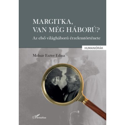 Margitka, van m&amp;eacute;g h&amp;aacute;bor&amp;uacute;? - Az első vil&amp;aacute;gh&amp;aacute;bor&amp;uacute; &amp;eacute;rzelemt&amp;ouml;rt&amp;eacute;nete - Moln&amp;aacute;r Eszteredina foto