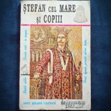 STEFAN CEL MARE SI COPIII - CARTE SCOLARA ILUSTRATA