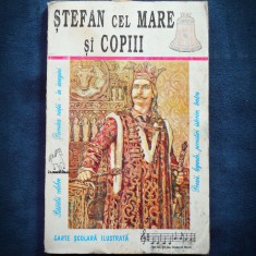 STEFAN CEL MARE SI COPIII - CARTE SCOLARA ILUSTRATA foto