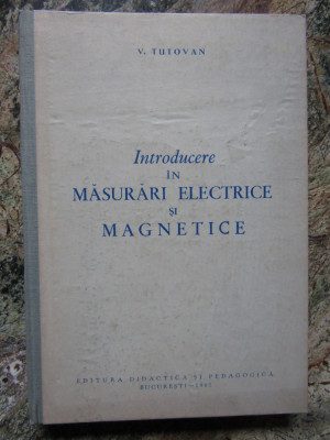 INTRODUCERE IN MASURARI ELECTRICE SI MAGNETICE - V. TUTOVAN foto