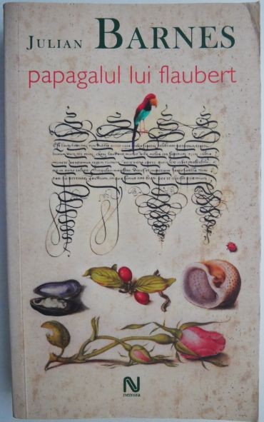 Papagalul lui Flaubert &ndash; Julian Barnes