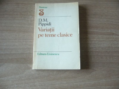 D.M. Pippidi - Variatii pe teme clasice foto