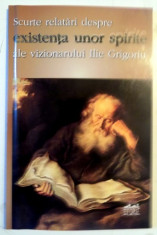 SCURTE RELATARI DESPRE EXISTENTA UNOR SPIRITE ALE VIZIONARULUI ILIE GRIGORIU , EDITIA I , 2003 foto