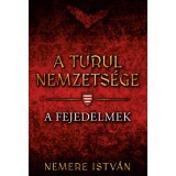 A turul nemzets&eacute;ge - A fejedelmek - Nemere Istv&aacute;n