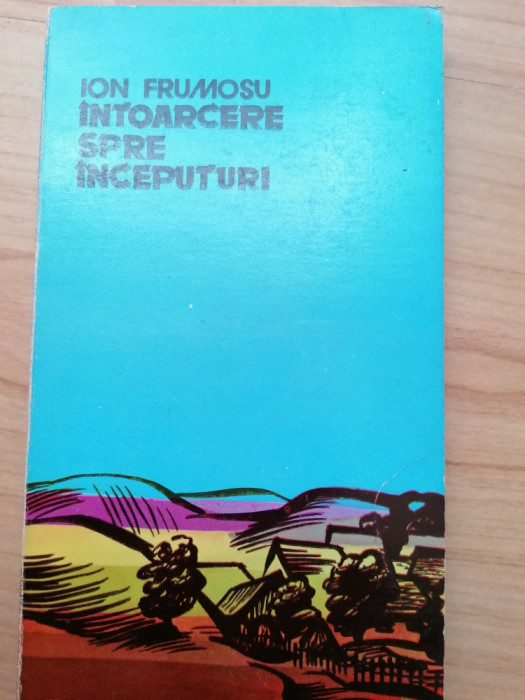 Ion Frumosu - Intoarcere spre inceputuri (Banat, Caras-Severin, legende)