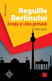 Carti Istorie: Regulile Berlinului Europa Calea Germana Paul Lever Paperback Epoca Contemporana Secolul XX