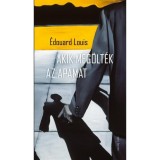 Akik meg&ouml;lt&eacute;k az ap&aacute;mat - Louis, &Eacute;douard