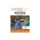 Black and Decker Complete Guide to Patios 4th Edition: A DIY Guide to Building Patios, Walkways, and Outdoor Steps