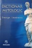 Dictionar Mitologic George Lazarescu - Editura Niculescu, 2005, 256 pagini