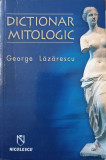 DICTIONAR MITOLOGIC-GEORGE LAZARESCU