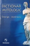 DICTIONAR MITOLOGIC-GEORGE LAZARESCU-247025