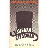 Barbara W. Tuchman - Trufasa citadela. O fresca a lumii dinaintea