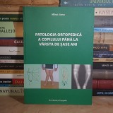 MIHAI JIANU - PATOLOGIA ORTOPEDICA A COPILULUI PANA LA VARSTA DE SASE ANI , 2011 , AUTOGRAF *