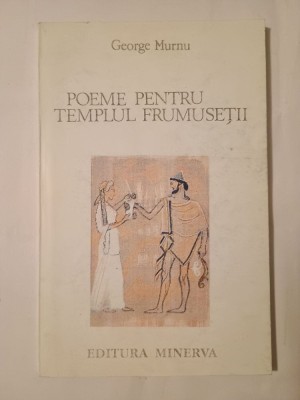 George Murnu - Poeme pentru templul frumuseții (Minerva, 1999) foto