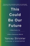 This Could Be Our Future | Yancey Strickler, 2020, Ebury Publishing