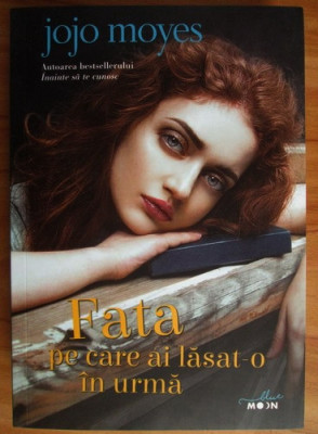 Jojo Moyes - Fata pe care ai lasat-o in urma foto