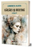 Carari si destine. Volumul II - Luminita Aldea