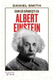 Cumpara ieftin Cum sa gandesti ca Albert Einstein - Daniel Smith, For You