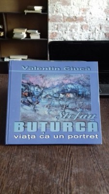 STEFAN BUTURCA. VIATA CA UN PORTRET - VALENTIN CIUCA ALBUM foto