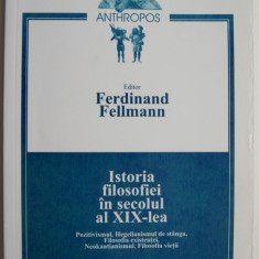 Istoria filosofiei in secolul al XIX-lea – Ferdinand Fellmann