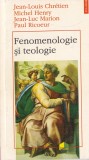 Jean-Louis Chretien - Fenomenologie si teologie