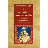 A Batthy&aacute;nyi herczegi s gr&oacute;fi nemzets&eacute;g lesz&aacute;rmaz&aacute;sa 972-dik &eacute;vtől 1874-dik &eacute;vig - S&oacute;skuti T&aacute;rnok Lajos