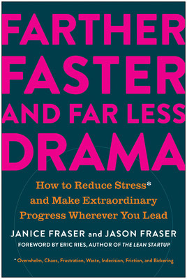 Farther, Faster, and Far Less Drama: How to Reduce Stress and Make Extraordinary Progress Wherever You Lead foto