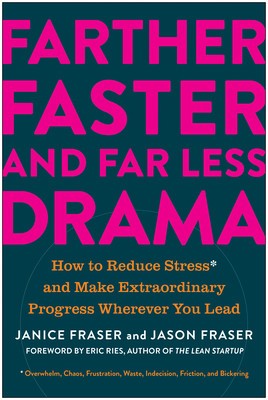 Farther, Faster, and Far Less Drama: How to Reduce Stress and Make Extraordinary Progress Wherever You Lead foto