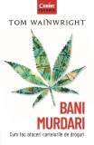 Bani murdari. Cum fac afaceri cartelurile de droguri - Tom Wainwright, Corint