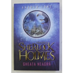 TANARUL SHERLOCK HOLMES - GHEATA NEAGRA de ANDREW LANE , 2017