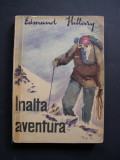 Inalta aventura - Edmund Hillary. Cucerirea Everestului