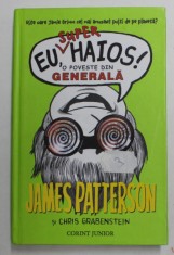EU , SUPERHAIOS ! O POVESTE DIN GENERALA de JAMES PATTERSON si CHRIS GRABENSTEIN , ilustratii de LAURA PARK , 2015 foto